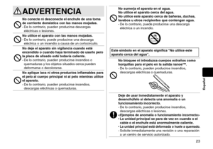 Page 2323
Español
ADVERTENCIA
No conecte ni desconecte el enchufe de una toma 
de corriente doméstica con las manos mojadas.
 -De lo contrario, pueden producirse descargas 
eléctr

icas o lesiones.
No utilice el aparato con las manos mojadas. -De lo contrario, puede producirse una descarga 
eléctr
ica o un incendio a causa de un cortocircuito.
No deje el aparato sin vigilancia cuando esté 
encendido o cuando haya terminado de usarlo pero 
la placa de alisado esté todavía caliente.
 -De lo contrario, pueden...