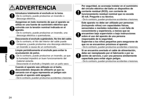 Page 2424
Español
ADVERTENCIA
Introduzca totalmente el enchufe en la toma. -De lo contrario, puede producirse un incendio o 
descarga eléctr
ica.
Asegúrese en todo momento de que el aparato se 
utiliza en una fuente de suministro eléctrico que 
coincida con la tensión nominal indicada en el 
aparato.
 -De lo contrario, puede producirse un incendio

, una 
descarga eléctrica o quemaduras.
Desconecte el enchufe sujetándolo. No tire del cable. - De lo contrario, el hilo del inter
ior del cable puede 
romperse y...