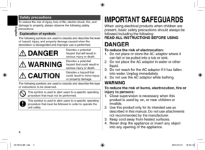 Page 44
Safety precautions
To reduce the risk of injury, loss of life, electric shock, fire, and 
damage to property, always observe the following safety 
precautions.
Explanation of symbols
The following symbols are used to classify and describe the level 
of hazard, injury, and property damage caused when the 
denotation is disregarded and improper use is performed.
DANGER
Denotes a potential 
hazard that will result in 
serious injury or death.
WARNING
Denotes a potential 
hazard that could result in...