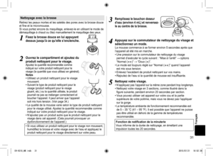 Page 3131
Français
Nettoyage avec la brosse
Retirez les peaux mortes et les saletés des pores avec la brosse douce 
et fi ne et la micromousse.
Si vous portez encore du maquillage, enlevez-le en utilisant le mode de 
démaquillage à chaud ou ôtez manuellement le maquillage des yeux.
 1
1Fixez la brosse douce en lui appuyant 
dessus jusqu’à ce qu’elle s’enclenche.
2
2Ouvrez le compartiment et ajoutez du 
produit nettoyant pour le visage.
Ajoutez la quantité recommandée comme 
indiqué sur votre produit nettoyant...