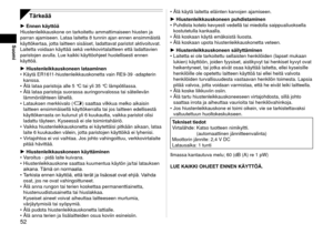 Page 525
Suomi
Tärkeää
Ennen käyttöä
Hiustenleikkauskone on tarkoitettu ammattimaiseen hiusten ja 
parran ajamiseen. Lataa laitetta 8 tunnin ajan ennen ensimmäistä 
käyttökertaa, jotta laitteen sisäiset, ladattavat paristot akti\
voituvat. 
Laitetta voidaan käyttää sekä verkkovirtalaitteen että la\
dattavien 
paristojen avulla. Lue kaikki käyttöohjeet huolellisesti ennen 
käyttöä.
Hiustenleikkauskoneen lataaminen
Käytä ER161
 1‑hiustenleikkauskonetta vain RE9‑39 ‑adapterin 
kanssa.
Älä lataa paristoja alle...