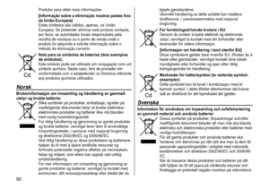 Page 929
Produtor para obter mais informações.
[Informação sobre a eliminação noutros países fora 
da União Europeia]
Estes símbolos são válidos, apenas, na União 
Europeia. Se pretender eliminar este produto contacte, 
por favor, as autoridades locais responsáveis pela 
recolha de resíduos ou o ponto de venda onde o 
produto foi adquirido e solicite informação sobre o 
método de eliminação correcto.
Nota para os símbolos de baterias (dois exemplos 
de símbolos): 
Este símbolo pode ser utilizado em...