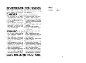 Page 23
2
IMPORTANT SAFETY INSTRUCTIONSWhen using an electrical appli- 
ance, basic precautions 
should always be followed,  including the following : Read 
all instructions before using 
this appliance.WARNING
To reduce the risk of burns, fire, electric
shock, or injury to persons:
1.Do not use this appliance 
with damaged blades as
injury may occur.2.Close supervision is necessary
when this appliance is used
by, on, or near children or
invalids.3. Use this appliance only for its
intended use as described in...