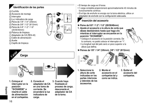 Page 1616
Español
El tiempo de carga es 8 horas.
1 carga completa proporcionará aproximadamente 40 minutos de 
funcionamiento continuo.
Si el tipo de enchufe no encaja con la toma eléctrica, utilice un 
adaptador de enchufe con la configuración adecuada.
Inserción del accesorio
Peine de 0.8" / 1.2" / 1.6" (20/30/40mm)
1.  Ajuste el accesorio a la altura de corte que 
desee deslizándolo hasta que haga clic 
mientras el interruptor se encuentre en la 
posición “0•CHARGE”.
Coloque el accesorio en la...