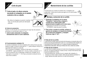 Page 17Español
 17
Mantenimiento de las cuchillasCuidado
A continuación se muestra el símbolo de un cortapelos que 
puede lavar. Implica que la parte que agarra con la mano puede 
lavarse con agua.
Montaje y extracción de la cuchilla
1. Sostenga el cortapelos con la marca 
“Panasonic” hacia arriba y empuje la 
cuchilla con su dedo gordo, para 
posteriormente recogerla con la otra mano. 
Asegúrese de colocarlo en la posición 
“0•CHARGE” antes de quitar la cuchilla.•
2. Para volver a montar la cuchilla, coloque...