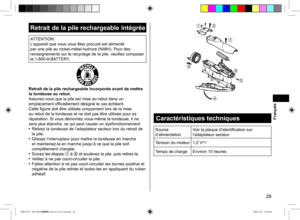 Page 2929
Caractéristiques techniques
Source 
d’alimentationVoir la plaque d’identification sur 
l’adaptateur secteur.
Tension du moteur 1,2 V
Temps de chargeEnviron 15 heures
Retrait de la pile rechargeable intégrée
ATTENTION:
L’appareil que vous vous êtes procuré est alimenté 
par une pile au nickel-métal-hydrure (NiMH). Pour des 
renseignements sur le recyclage de la pile, veuillez composer 
le 1-800-8-BATTERY.
Retrait de la pile rechargeable incorporée avant de mettre 
la tondeuse au rebut.
Assurez-vous que...