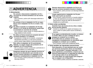 Page 3434
 ADVERTENCIA
 Alimentación
No conecte o desconecte el adaptador de CA a 
una toma de corriente doméstica con las manos 
mojadas.
- De lo contrario, podría sufrir descargas eléctricas o 
lesiones.
No sumerja ni lave el adaptador de CA con agua.
Nunca use el adaptador de CA en un baño o una 
ducha.
No utilice el aparato si el adaptador de CA está 
dañado o si la clavija de alimentación queda floja 
al conectarla en una toma de corriente.
-  De lo contrario, podría causar un choque eléctrico o 
fuego...