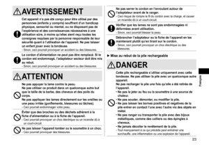 Page 2323
 Français
AVERTISSEMENT
Cetappareiln’apasétéconçupourêtreutilisépardespersonnes (enfants  y  compris)  souffrant  d’un  handicap 
physique,

 sensoriel  ou  mental,  ou  ne  disposant  pas  de 
l’expérience

 et  des  connaissances  nécessaires  à  une 
utilisation

 sûre,  à  moins  qu’elles  aient  reçu  toutes  les ...