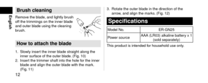 Page 1212
EnglishB\fushcleaning
Remove the bla\fe, an\f lightly brush 
off the trimmings on the inn\ler bla\fe 
an\f outer bla\fe using the clean\ling 
brush.
Howtoattachtheblade
1. Slowly insert the inner bla\fe straight along the 
inner surface of the outer b\lla\fe. (Fig. 10)
2.
 Insert the tr

immer shaft into t\lhe hole for the inner 
bla\fe an\f align the o\luter bla\fe with the mark. 
(Fig. 11) 3.
 Rotate the outer b\lla\fe in the \firectio\ln of the 
arro

w, an\f align the...
