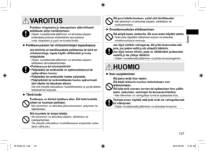 Page 127127
VAROITUS 
Puhdista virtapistoke ja latauspistoke säännöllisesti 
estääksesi pölyn kerääntymisen.
- Ohjeen noudattamatta jättäminen voi aiheuttaa tulipalon 
kosteudesta johtuvan eristyshäiriön seurauksena. 
Irrota virtapistoke ja pyyhi se kuivalla liinalla.
 
► Poikkeavuuksien tai virhetoimintojen tapauksessa
Jos toiminta on tavallisuudesta poikkeavaa tai siinä on 
virhetoimintoja, lopeta käyttö välittömästi ja irrota 
virtapistoke.
- Ohjeen noudattamatta jättäminen voi aiheuttaa tulipalon,...