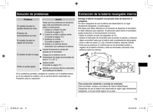Page 7373
Solución de problemas
ProblemaAcción
El cortador de pelo ha 
perdido eficacia de corte.
El tiempo de 
funcionamiento es corto.
El cortador de pelo ha 
dejado de funcionar.
Hasta que los problemas se resuelvan, 
siga cada procedimiento como se 
indica a continuación;
1.   Cargue el cortador de pelo.  
(Consulte la página 70.)
2.   Limpie la cuchilla y aplique aceite.  
(Consulte la página 72.) 
3.   Sustituya la cuchilla.  
(Consulte la página 71.)
4.   Solicite a un servicio técnico 
autorizado que...