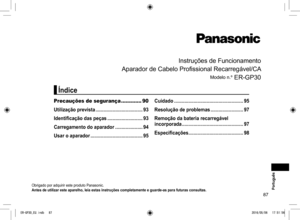 Page 8787
Instruções de Funcionamento
Aparador de Cabelo Profissional Recarregável/CA
Modelo n.º ER-GP30
Obrigado por adquirir este produto Panasonic.
Antes de utilizar este aparelho, leia estas instruções completamente e guarde-as para futuras consultas.
Precauções de segurança  .............90
Utilização prevista  .................................... 93
Identificação das peças  ...........................93
Carregamento do aparador  .....................94
Usar o aparador...