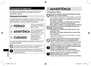 Page 9090
Precauções de segurança
Para reduzir o risco de ferimentos, morte, choque elétrico, incênd\
io e 
danos materiais, respeite sempre as precauções de segurança 
apresentadas em seguida.
Explicação dos símbolos
Os símbolos seguintes são utilizados para classificar e descrever o nível 
de perigo, ferimentos e danos materiais causados quando as instruçõ\
es 
não são respeitadas e o aparelho é utilizado incorretamente.
PERIGO
Indica um perigo potencial 
que resultará em ferimentos 
graves ou morte....