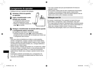 Page 9494
Carregamento do aparador
• Certifique-se de que o aparador está desligado.
1
1Introduza a ficha do aparelho 
no aparador.
2
2Ligue o transformador a uma 
tomada com corrente.
 
• O carregamento estará concluído 
após aproximadamente 8 horas.
 
• Verifique se a lâmpada indicadora de 
carga (
) se acende.
2
2
1
1
3
3Desligue o transformador da tomada elétrica quando 
o carregamento estiver concluído.
(por segurança e para reduzir o consumo de energia)
 
• A lâmpada indicadora de carga () continua acesa...