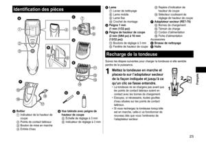 Page 2323
 Français
Identificationdespièces



 



 
 





 




ABoîtier1	 Indicateur	de	la	hauteur	de	coupe2	 Points	de	contact	latéraux3	 Bouton	de	mise	en	
marche4	 Entrée	d’eau
BVue latérale  avec peigne  de hauteur
 de  coupe
5	 Échelle	de 	 réglage	 à 	 3 	 mm6	 Indicateur	de	réglage	à	3	mm
CLame7	 Levier	de	nettoyage8	 Lame	mobile9	 Lame	fixe:	 Crochet	de	montageDPeigne 1  mm
(1  mm  (1/32  po))...