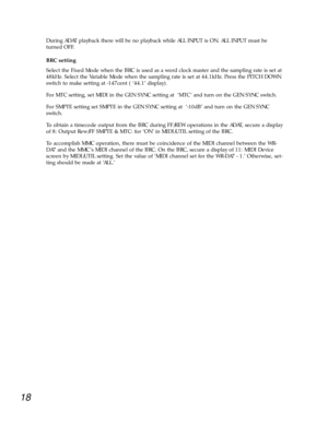 Page 1518
During ADAT playback there will be no playback while ALL INPUT is ON. ALL INPUT must be
turned OFF. 
BRC setting 
Select the Fixed Mode when the BRC is used as a word clock master and the sampling rate is set at
48kHz. Select the Variable Mode when the sampling rate is set at 44.1kHz. Press the PITCH DOWN
switch to make setting at -147cent ( Ô44.1Õ display). 
For MTC setting, set MIDI in the GEN SYNC setting at  ÔMTCÕ and turn on the GEN SYNC switch. 
For SMPTE setting set SMPTE in the GEN SYNC...