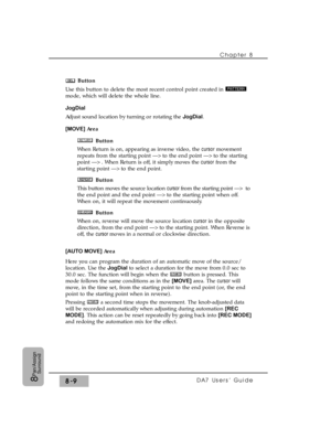 Page 128Button
Use this button to delete the most recent control point created in 
mode, which will delete the whole line.
JogDial
Adjust sound location by turning or rotating the JogDial.
[MOVE] Area
Button
When Return is on, appearing as inverse video, the cursormovement
repeats from the starting point —>to the end point —>to the starting
point —>. When Return is off, it simply moves the cursorfrom the
starting point —>to the end point.
Button
This button moves the source location cursor from the starting...