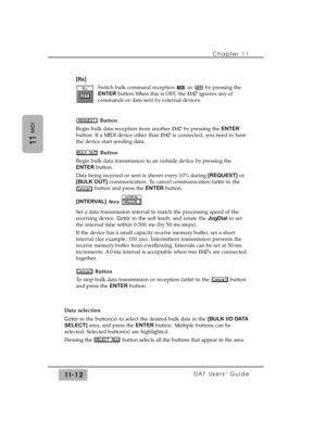 Page 166[Rx]
Switch bulk command reception  or  by pressing the
ENTERbutton.When this is OFF, the DA7ignores any of
commands or data sent by external devices.
Button
Begin bulk data reception from another DA7by pressing the ENTER
button. If a MIDI device other than DA7is connected, you need to have
the device start sending data. 
Button
Begin bulk data transmission to an outside device by pressing the
ENTERbutton.
Data being received or sent is shown every 10% during [REQUEST]or
[BULK OUT]communication. To...