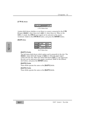 Page 182[2 TR A]Areas
A status field shows whether or not there is a source connected to the 2 TR
Ainput ( when there isnt;  when there is). When in the
mode, the 2TR Ainput signal can be selected as the master
wordclock. Cursor to the 2TR IN Abutton, and press the ENTERbutton.
[SLOT] Area
[SLOT1]Fields
The left status field shows which option card is presently in the slot. The
status field will change to  when the input signal
comes into the slot. When the status field shows 
, the signal into
the slot can be...