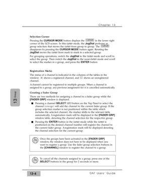 Page 196Selection Cursor
Pressing the CURSOR MODEbutton displays the  in the lower right
corner of the LCD screen. In this cursor mode, the JogDialperforms as
group selection that moves the cursor from group to group. The 
disappears by pressing the CURSOR MODEbutton again. Rotating the
JogDialmoves the cursor from mark to mark in a selected group.
For grouping operations, switch the JogDialto the cursor mode and scroll to
select the group. Then switch the JogDialto the none-cursor mode and scroll
to select the...