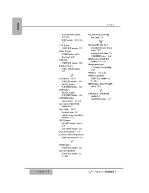 Page 368Index
Index-13
DA7 Users’ Guide
Index
SCENE MEMORY section
2-5, 2-18
SETUP section 2-5, 2-16—
2-17
[2 TR A] area
[INPUT SET] window 12-7
2-Track B Input
CONFIG window 16-10
Rear Panel 2-27
[2 TR IN A]
[INPUT SET] window 12-8
Tx button 2-2, 2-3
[MIDI>SETUP] window
11-5
U
[UNDO] area 12-10
[EXECUTE] window 14-7
[SETUP] window,
AUTOMATION button 14-3
UNDO button
[SETUP] window,
AUTOMATION button 14-3
UNDO/REDO button
cursor control 4-1, 4-4
User custom (USER CSTM)
window 16-12
Users’ Guide 16-12
document...