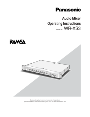 Page 1Before attempting to connect or operate this product,
please read these instructions carefully and save this manual for future use.
Model No.WR-XS3
Audio Mixer
Operating Instructions 
