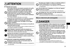 Page 2323
ATTENTION
 ►Protection de la peauIl est inutile d’exercer une pression excessive de la grille 
de protection du système sur la partie supérieure de 
votre lèvre ou sur toute autre partie de votre visage.
La grille de protection du système ne doit pas être en 
contact direct avec une peau impropre ou blessée.
Ne touchez pas la section de la lame (section métallique) 
de la lame intérieure.
- Ceci risque de blesser votre peau ou vos mains.
N’appuyez pas excessivement sur la grille de protection 
du...
