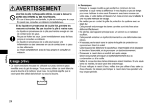 Page 2424
AVERTISSEMENT
Une fois la pile rechargeable retirée, ne pas la laisser à 
portée des enfants ou des nourrissons.
- En cas d’absorption accidentelle, la pile est nocive pour le corps. 
En pareil cas, consulter un médecin immédiatement.
Si du liquide en provenance de la pile fuit, prendre les 
mesures suivantes. Ne pas toucher la pile à mains nues.
- Le liquide en provenance de la pile peut rendre aveugle en cas 
de contact avec les yeux. 
Ne pas se frotter les yeux. Laver immédiatement avec de l’eau...