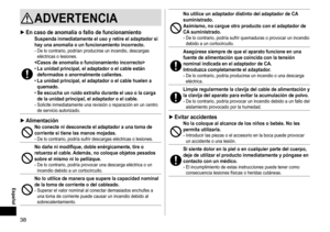 Page 3838
ADVERTENCIA
 ►En caso de anomalía o fallo de funcionamientoSuspenda inmediatamente el uso y retire el adaptador si 
hay una anomalía o un funcionamiento incorrecto.
- De lo contrario, podrían producirse un incendio, descargas 
eléctricas o lesiones.
 •La unidad principal, el adaptador o el cable están 
deformados o anormalmente calientes.
 •La unidad principal, el adaptador o el cable huelen a 
quemado.
 •Se escucha un ruido extraño durante el uso o la carga 
de la unidad principal, el adaptador o el...