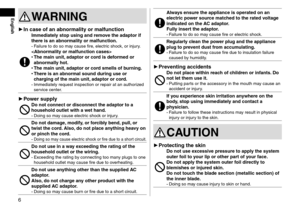 Page 66
WARNING
 ►In case of an abnormality or malfunctionImmediately stop using and remove the adaptor if 
there is an abnormality or malfunction.
- Failure to do so may cause fire, electric shock, or injury. •The main unit,
 adaptor or cord is deformed or 
abnormally hot.
 • The main unit,

 adaptor or cord smells of burning.
 •There is an abnormal sound during use or 
c

harging of the main unit, adaptor or cord.
- Immediately request inspection or repair at an author ized 
service center.
 ► Power supplyDo...
