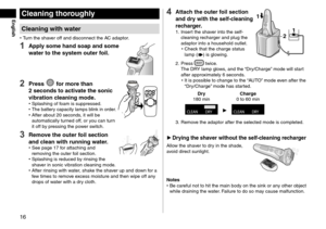 Page 1616
Cleaning thoroughly
Cleaning with water
 •Turn the shaver off and disconnect the AC adaptor.
1 Apply some hand soap and some 
water to the system outer foil.
2 Press  for more than 
2
 
seconds to activate the sonic 
vibration cleaning mode.
 • Splashing of f oam is suppressed. •The battery capacity lamps blink in order. •After about 20 seconds , it will be 
automatically turned off, or you can turn 
it off by pressing the power switch.
3 Remove the outer foil section 
and clean with running water.
 •...