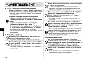 Page 2828
AVERTISSEMENT
 ►En cas d’anomalie ou de dysfonctionnementCesser immédiatement d’utiliser l’appareil et débrancher 
l’adaptateur en cas d’anomalie ou de dysfonctionnement.
- Sinon, ceci pourrait provoquer un incendie, un choc électrique 
ou des blessures.
 •L
’appareil principal, le chargeur auto-nettoyant, 
l’adaptateur ou le cordon est déformé ou anormalement 
chaud.
 • L

’appareil principal, le chargeur auto-nettoyant, 
l’adaptateur ou le cordon sent le brûlé.
 • Un bruit anormal est constaté au...