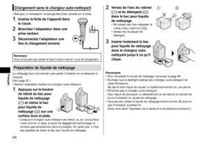 Page 3434
Chargement sans le chargeur auto-nettoyant
 •Essuyez, si nécessaire, toutes gouttes d’eau situées sur la prise.
1 Insérez la fiche de l’appareil dans 
le rasoir
�
2 Branchez l’adaptateur dans une 
prise secteur.
3 Déconnectez l’adaptateur une 
fois le chargement terminé.
1 2
RemarqueVous ne pouvez pas utiliser le rasoir lorsqu’il est en cours de chargement.
Préparation du liquide de nettoyage
Le nettoyage peut commencer juste après l’utilisation en le préparant à 
l’avance. 
(Voir page
  37.)...