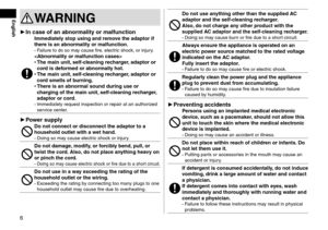 Page 66
WARNING
 ►In case of an abnormality or malfunctionImmediately stop using and remove the adaptor if 
there is an abnormality or malfunction.
- Failure to do so may cause fire, electric shock, or injury. •The main unit,
 self-cleaning recharger, adaptor or 
cord is deformed or abnormally hot.
 • The main unit,

 self-cleaning recharger, adaptor or 
cord smells of burning.
 • There is an abnormal sound during use or 
c

harging of the main unit, self-cleaning recharger, 
adaptor or cord.
- Immediately...