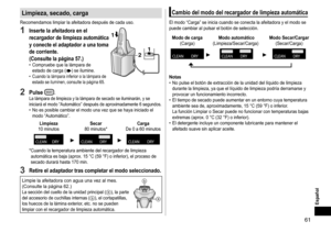 Page 6161
Limpieza, secado, carga
Recomendamos limpiar la afeitadora después de cada uso.
1 Inserte la afeitadora en el 
recargador de limpieza automática 
y conecte el adaptador a una toma 
de corriente.  
(Consulte la página
 57.) • Compruebe que la lámpara de  estado de carga () se ilumine. • Cuando la lámpara inferior o la lámpara de 
estado se iluminen, consulte la página 65.
12
1
2 Pulse .La lámpara de limpieza y la lámpara de secado se iluminarán, y se 
iniciará el modo “Automático” después de...
