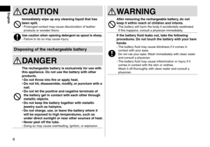 Page 88
CAUTION
Immediately wipe up any cleaning liquid that has 
been spilt.
- Prolonged contact may cause discoloration of leather 
products or wooden floors.
Use caution when opening detergent as spout is sharp.- Failure to do so may cause injury.
Disposing of the rechargeable battery
DANGER
The rechargeable battery is exclusively for use with 
this appliance. Do not use the battery with other 
products.
 • Do not thr

ow into fire or apply heat.
 •Do not hit,

 disassemble, modify, or puncture with a...