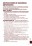 Page 11 11
Español
INSTRUCCIONES	DE	SEGURIDAD	
IMPORTANTES
Cuando utilice artefactos eléctricos, especialmente en presencia 
de niños, se debe cumplir siempre con las precauciones básicas 
de seguridad, incluyendo las siguientes:
LEA 	

TODAS	LAS	INSTRUCCIONES	 ANTES	DE	UTILIZAR
PELIGRO	Para	disminuir	el	riesgo	de	electrocución:
1. Desenchufe siempre el artefacto en forma inmediata después 
de usar.
2.

  No utilizar mientras se ducha.
3.  No coloque ni guarde el artefacto donde pueda caerse o 
sumergirse en...
