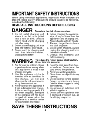 Page 44
IMPORTANT SAFETY INSTRUCTIONS
When using electrical appliances, especially when children are
present, basic safety precautions should always be followed,
including the following:
WARNINGTo reduce the risk of burns, electrocution,
fire or injury to persons:
1. Not for use by children. Closesupervision is necessary when
this appliance is used near
children or invalid.
2. Use this appliance only for its
intended use as described in
this manual. Do not use
attachments not recommend-
ed by the...