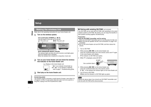 Page 6
RQTX00476Setup
SetupRefer also to the operating instructions for your home theater unit.Conserving power
The wireless system consumes a small amount of power, even when it is 
off (approx. 0.2 W). To save power when the unit is not to be used for a 
long time, unplug it from the household AC outlet.
Making the wireless link
1
Turn on the wireless system.
2
Turn on your home theater unit and check the wireless 
link indicator on the home theater unit.
3
Start play on the home theater unit.
AUTO OPERATIO...