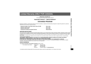 Page 1515Limited Warranty (ONLY FOR CANADA)15RQTX0170
Limited Warranty (ONLY FOR CANADA)
Panasonic Canada Inc.
5770 Ambler Drive, Mississauga, Ontario L4W 2T3
PANASONIC PRODUCT – LIMITED WARRANTY
EXCHANGE PROGRAM
Panasonic Canada Inc. warrants this product to be free from defects in material and workmanship and agrees to replace the product for a period as 
stated below from the date of original purchase.
LIMITATIONS AND EXCLUSIONSThis warranty does not apply to products purchased outside Canada or  to any...