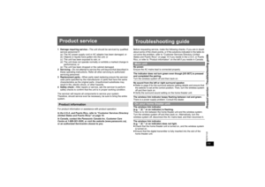 Page 1111Product service / Troubleshooting guide11RQTX1122
Product service1 Damage requiring service— The unit should be serviced by qualified 
service personnel if:
(a) The AC power supply cord or AC adaptor has been damaged; or
(b) Objects or liquids have gotten into the unit; or
(c) The unit has been exposed to rain; or
(d) The unit does not operate normally or exhibits a marked change in 
performance; or
(e) The unit has been dropped or the cabinet damaged.
2 Servicing— Do not attempt to service the unit...