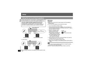 Page 10Setup1010
RQTX1122
Setup
By using 2 sets of SH-FX71, you can enjoy 7.1-channel playback, making 
the surround speakers and surround back speakers wireless (B7).
≥Keep the digital transmitter of the additional wireless system for later 
use.
∫PairingPreparation
≥Make sure to connect the AC power supply cord of the additional 
wireless system.
≥Turn on the home theater unit and reduce the volume.[Note]
≥If you should change the digital transmitter card, repeat the pairing 
steps using the new digital...