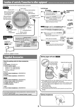 Page 2A
Main unit
Remote control
Location of controls/Connection to other equipment
Battery
compartmentHold switch
Headphone jack
Open switch
Tuning/Skip/SearchPlay/Pause
Stop/
Turn off
Volume control
To DC IN jack
Monaural/Stereo
Sound quality selection Memory/Recall/Digital
Re-master/Anti-skip
mode selection
Audio system
Adjust the
volume on the
audio system.
AC adaptorPurchase RP-AC46 for .
Connect the AC adaptor to the
household AC outlet first.SL-SV570SL-SV573JHousehold AC
outlet
Car power adaptor...