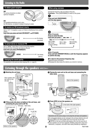 Page 8AMTry various directions to obtain 
optimum reception.
FM
The headphone/earphone cord is also 
the FM antenna, so extend it instead of leaving it coiled.
8
Change the frequency step according to the area.
Preparation:Press [RADIO/BAND] to switch on the power.
Press and hold [RADIO/BAND]
until the 
stepappears.
Within 10 seconds
Press to select the step.
Each time you press [
j 
:, 
9i]
Within 10 seconds
Press and hold [MEMORY/RECALL] until the frequency appears
to confirm the step.
∫To return to the...