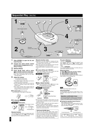 Page 3Sequential Play Basic Play
34 5
2 1
OPEN
OPEN
VOLUME
OPEN
/
TRACKALBUM
MP3M1RNDS-XBS
HOLDH
O
L
D
V
O
L
VOL
HOLDEQ
HOLD
HOLD
VOL
L
R
V
O
L
Label must face upward.
Track number in play
Elapsed playing time of each track
3
Plug type:
3.5 mm (1/8 in.) stereo Close the lid.
For your reference:
“            ” indication
This indication appears for about 30 seconds if you
press [1/;] (main unit) or [∫/1] (remote control)
when no disc is loaded or if the disc is not properly se-
cured.
“         ” indicationThis...