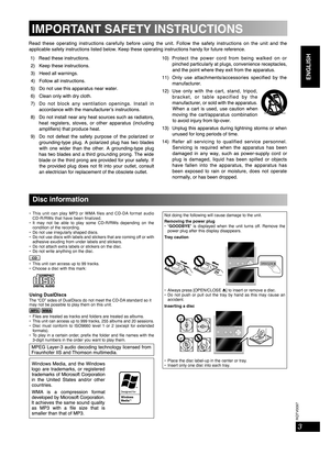 Page 3RQTV0097
3
ENGLISH English English
 
Disc information
 
 
 
 
 
 
 
 
 
 
 
 
 
 
 
 
 
 
 
 
 
 
 
• This unit can play MP3 or WMA ﬁ les and CD-DA format audio 
CD-R/RWs that have been ﬁ nalized.
• It may not be able to play some CD-R/RWs depending on the 
condition of the recording.
•  Do not use irregularly shaped discs.
•  Do not use discs with labels and stickers that are coming off or with 
adhesive exuding from under labels and stickers.
•  Do not attach extra labels or stickers on the disc.
•  Do...