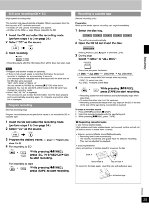 Page 25RQT8046
25
(High-speed recording only)
This function high-speed records all loaded CDs in succession from the 
first tray onto a SD card with one-touch. 
•All tracks on one CD are recorded as one playlist.
•All titles on the CDs (⇒ page 31) are copied to the SD. 
1Insert the CD and select the recording mode. 
(perform steps 1 to 3 on page 24.)
2Select “CD” as the source.
3Start recording.
•Recording starts after the information from all the discs has been read.
Note•Program and random modes are...
