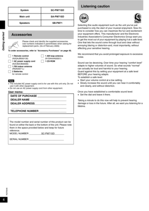 Page 4RQT8046
4
Please check and identify the supplied accessories.
Use numbers indicated in parentheses when asking for 
replacement parts. (As of February 2005)
To order accessories, refer to “Accessory Purchases” on page 40.
Note•The included AC power supply cord is for use with this unit only. Do not 
use it with other equipment.
•Do not use an AC power supply cord from other equipment.
User memo:
Listening caution
Selecting fine audio equipment such as the unit youve just 
purchased is only the start of...