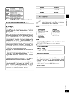 Page 3
3
RQT7932

Please check and identify the supplied accessories.Use numbers indicated in parentheses when asking for replacement parts. (As of January 2005)
In U.S.A. to order accessories, refer to “Accessory Purchases” on page 35.
System SC-PM91D
Main unitSA-PM91D
SpeakersSB-PM91
Note
•  The included AC power supply cord is for use with this unit only. Do not use it with other equipment.
•  Do not use an AC power supply cord from other equipment.
User memo:
DATE OF PURCHASE  
DEALER NAME  
DEALER ADDRESS...