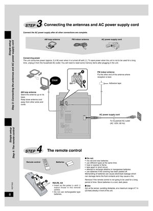 Page 8
8
RQT7932

Simple setup
Step 3: Connecting the antennas and AC power supply cord
Connecting the antennas and AC power supply cordSTEP 3
Connect the AC power supply after all other connections are complete.
AM loop antennaFM indoor antennaAC power supply cord
Conserving powerThe unit consumes power (approx. 0.4 W) even when it is turned off with [^]. To save power when the unit is not to be used for a long time, unplug it from the household AC outlet. You will need to reset some memory items after...